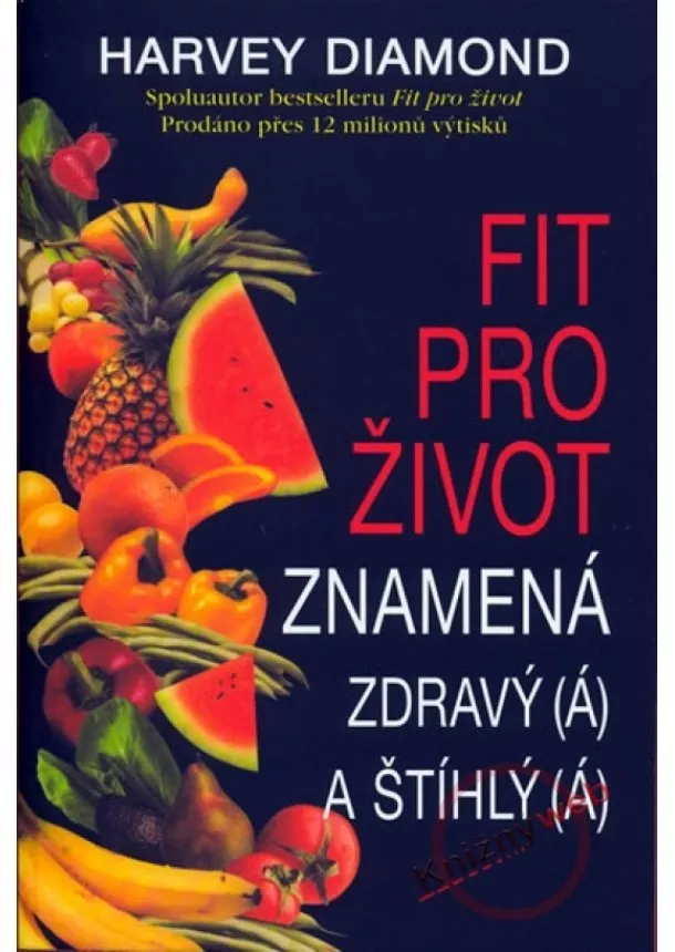 Harvey Diamond - Fit pro život znamená zdravý/á a štíhlý/á