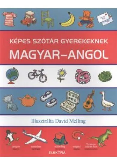 KÉPES SZÓTÁR GYEREKEKNEK: MAGYAR-ANGOL