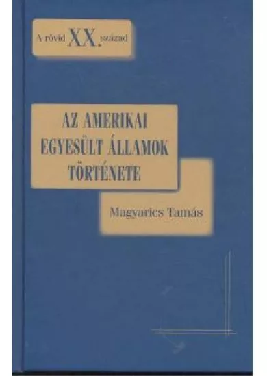 AZ AMERIKAI EGYESÜLT ÁLLAMOK TÖRTÉNETE