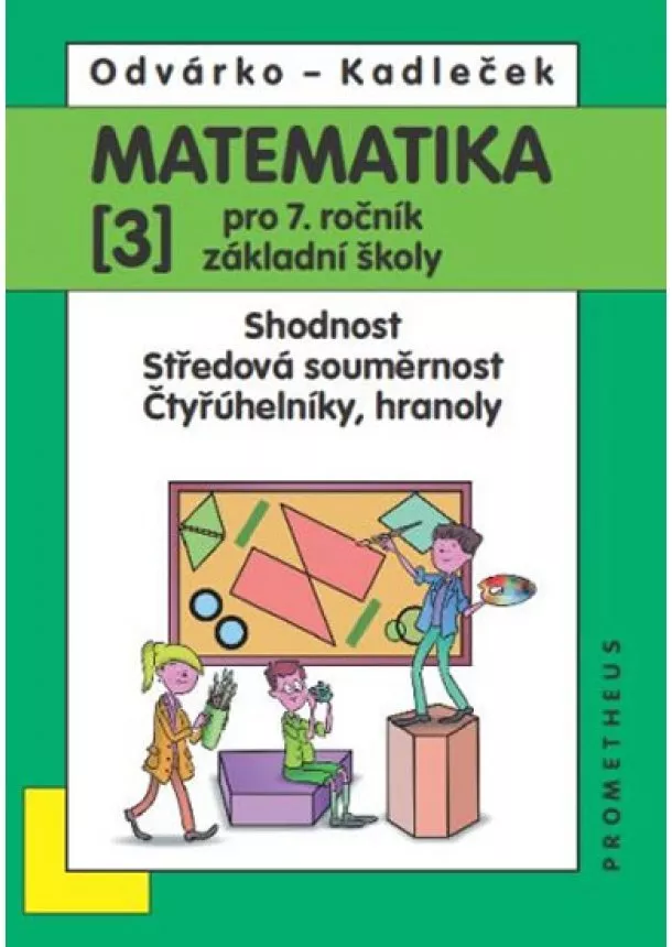 Oldřich Odvárko, Jiří Kadleček - Matematika pro 7. roč. ZŠ - 3.díl – Shodnost; středová souměrnost 3.vydání