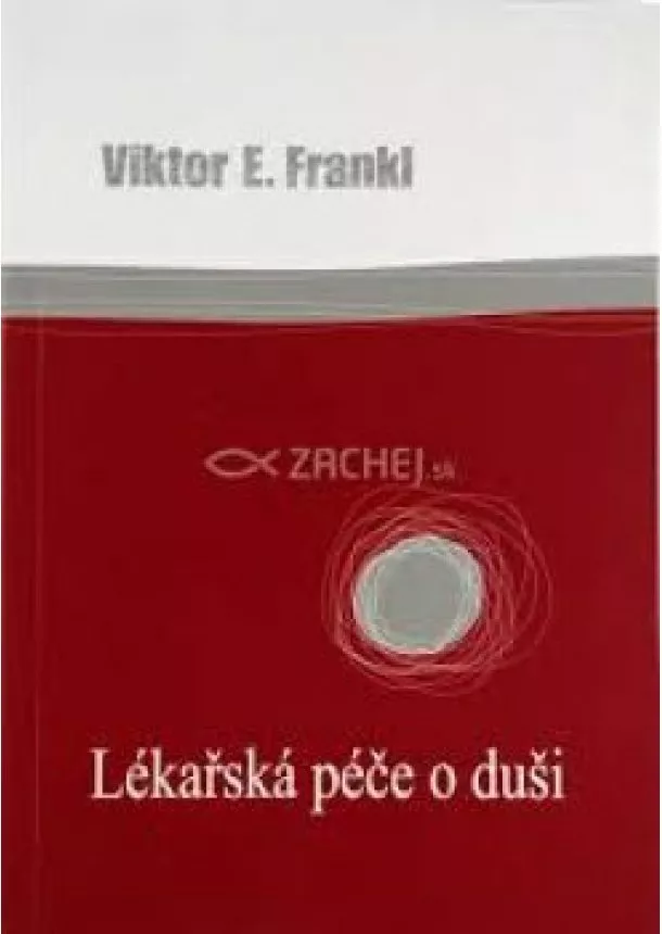 Viktor E. Frankl - Lékářská péče o duši