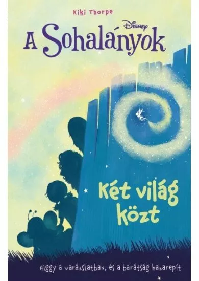 Disney: A Sohalányok - Két világ közt - A Sohalányok 2.