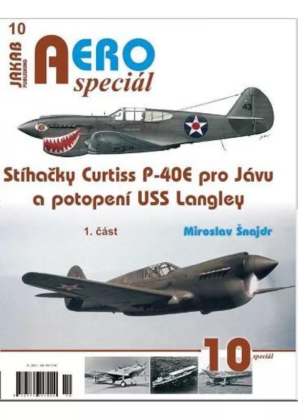 Miroslav Šnajdr - AEROspeciál 10 - Stíhačky Curtiss P-40E pro Jávu a potopení USS Langley 1. část