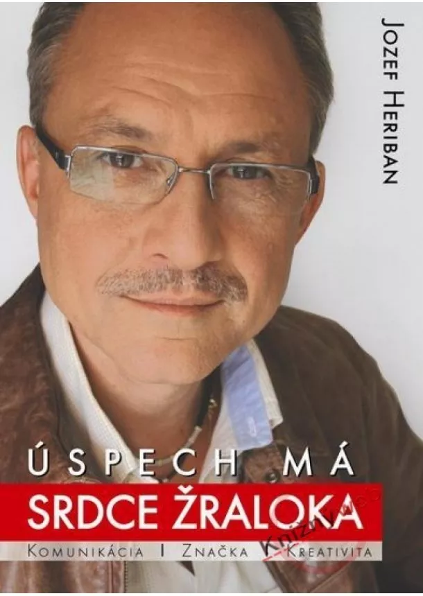 Jozef Heriban - Úspech má srdce žraloka