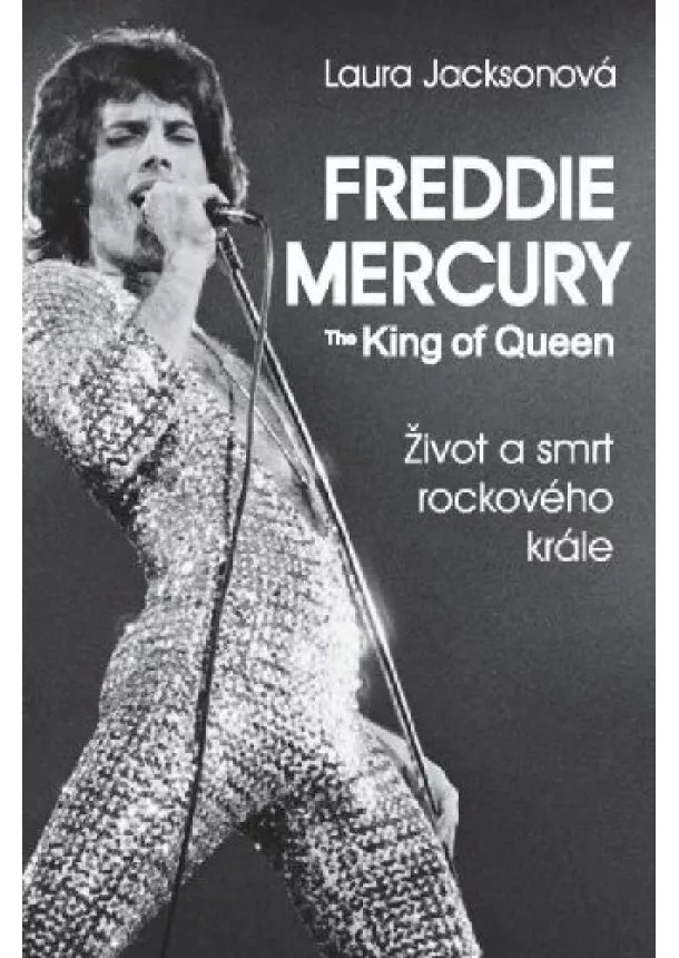 Laura Jacksonová - Freddie Mercury - The King of Queen