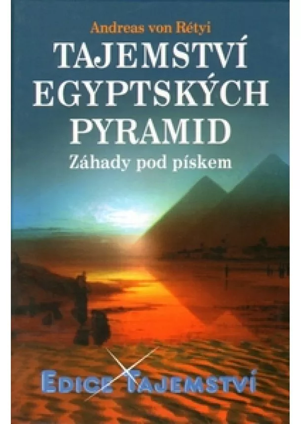 Andreas Von Rétyi - Tajemství egyptských pyramid - Záhady pod pískem