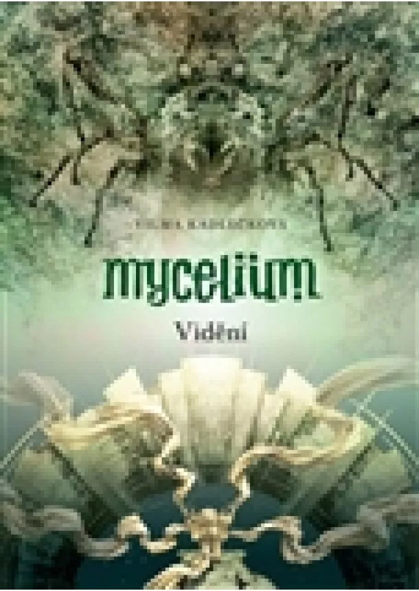 Vilma Kadlečková  - Mycelium IV : Vidění