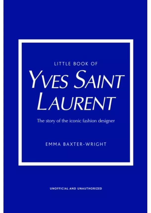 Emma Baxter-Wright - Little Book of Yves Saint Laurent