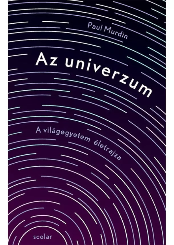 Paul Murdin - Az univerzum - A világegyetem „életrajza”