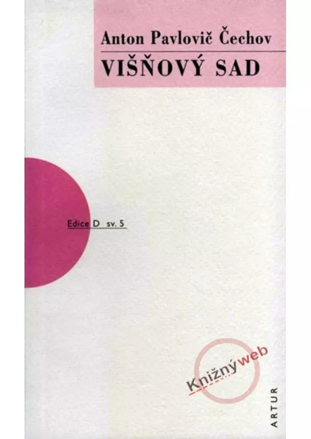 Anton Pavlovič Čechov - Višňový sad - 2. vydání - Edice D sv. 5