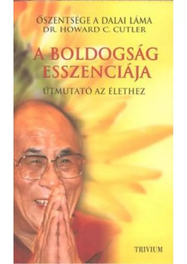 Dr. Howard C. Cutler - A boldogság esszenciája /Útmutató az élethez