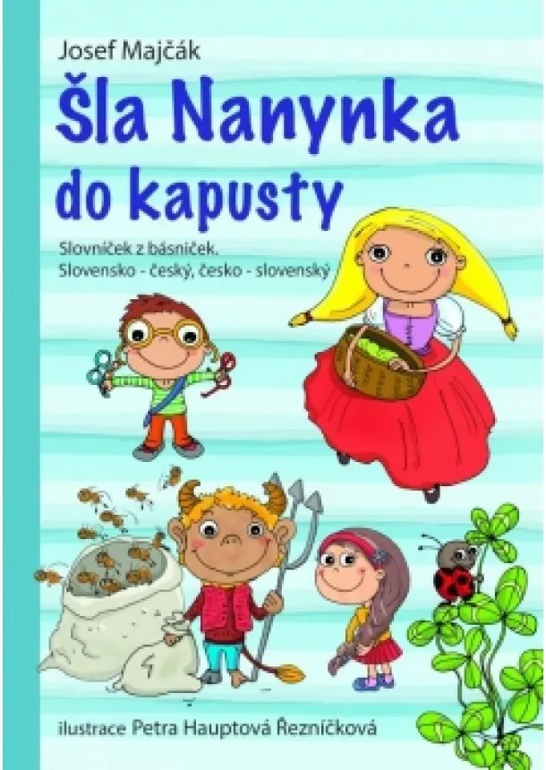 Josef Majčák - Šla Nanynka do kapusty. Slovníček z básniček. Slovensko-český, česko-slovenský