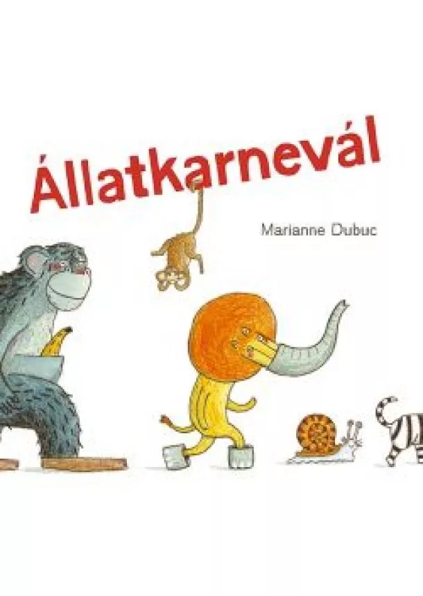 Marianne Dubuc - Állatkarnevál