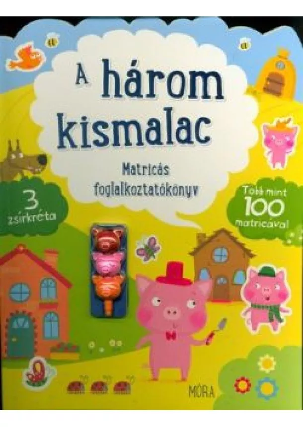 Foglalkoztató Könyv - A három kismalac - matricás foglalkoztatókönyv /Több mint 100 matrica + 3 zsírkréta