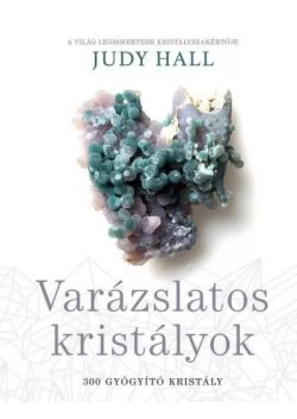 Judy Hall - Varázslatos kristályok /300 gyógyító kristály