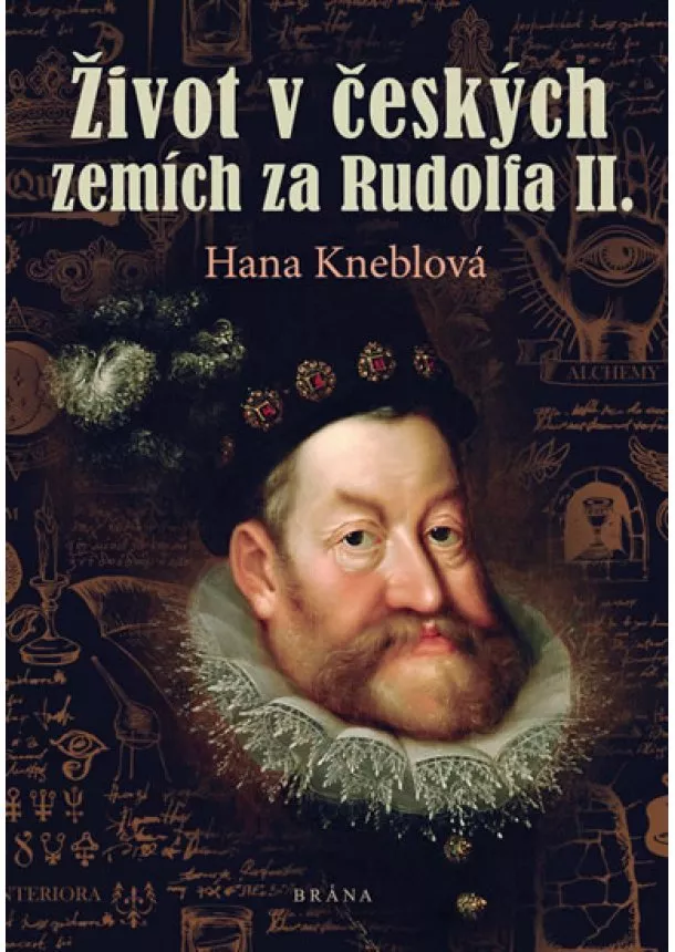 Hana Kneblová - Život v českých zemích za Rudolfa II.