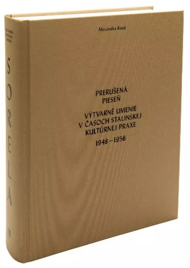 Alexandra Kusá - Prerušená pieseň - Výtvarné umenie v časoch stalinskej kultúrnej praxe 1948 - 1956