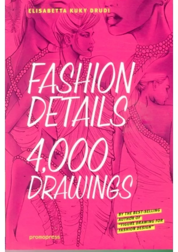 Elisabetta Drudi - Fashion Details : 4000 Drawings