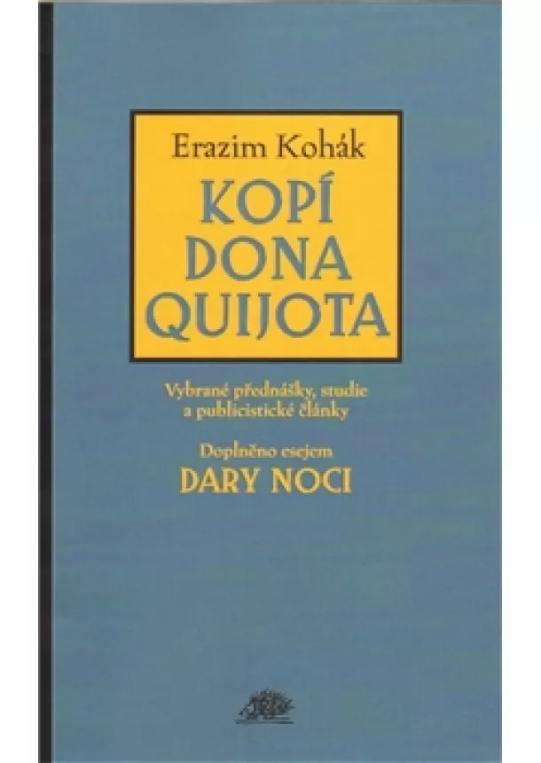 Erazim Kohák - Kopí Dona Quijota - Vybrané přednášky, studie a publicistické články