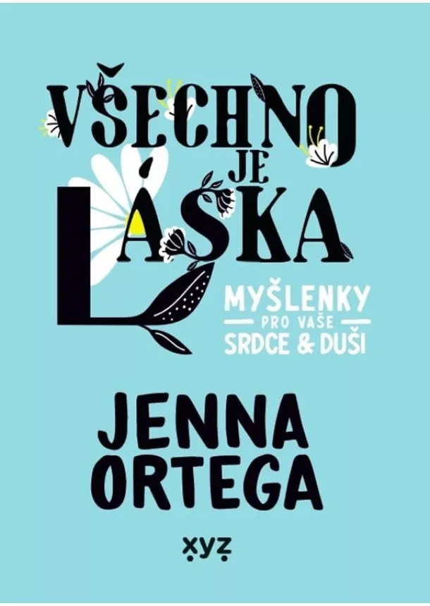 Jenna Ortega - Všechno je láska: myšlenky pro vaše srdce a duši